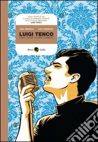 Luigi Tenco. Una voce fuori campo libro