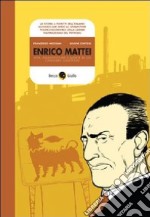 Enrico Mattei. Vita, disavventure e morte di un cavaliere solitario libro