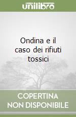 Ondina e il caso dei rifiuti tossici libro