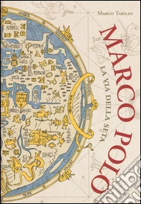 Marco Polo. La via della seta