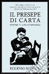 Il presepe di carta. Storie di vita contadina libro di Bucciol Eugenio