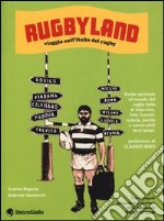 Rugbyland. Viaggio nell'Italia del rugby. Ediz. illustrata libro