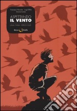 Aspettando il vento. Una fiaba verso sud libro