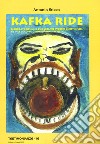 Kafka ride. Ricordate: nessuno può violare i vostri diritti civili. Lo dice la Costituzione! Difendetevi! libro