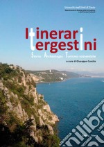 Itinerari tergestini. Storia, archeologia, turismo sostenibile libro