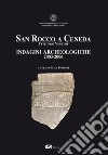 San Rocco a Ceneda (Vittorio Veneto). Indagini archeologiche 2003-2006 libro di Possenti E. (cur.)