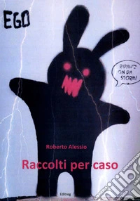 Raccolti per caso