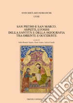 San Pietro e San Marco. Aspetti, luoghi della Terra Santa e della agiografia tra Oriente e Occidente libro