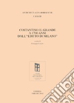 Costantino il Grande a 1700 anni dall'«Editto di Milano» libro