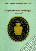 Guida al patrimonio documentario della Società Istriana di Archeologia e Storia Patria (secc. XIII-XX)