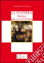 La Svizzera prima della Svizzera libro