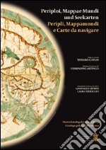 Peripli, mappamondi e carte da navigare-Periploi, Mappae Mundi und Seenkarten. Ediz. bilingue libro