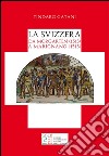 La Svizzera da Morgarten (1315) a Marignano (1515) libro di Gatani Tindaro