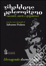 Zibaldone palermitano. Racconti, storie e spigolature. Libroagenda duemilasedici