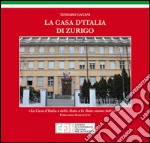 La casa d'Italia di Zurigo. Storia dell'edificio libro