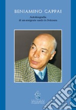 Beniamino Cappai. Autobiografia di un emigrato sardo in Svizzera libro