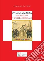 Dalla Svizzera degli Stati a quella Federale libro