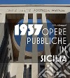 1937. Opere pubbliche in Sicilia libro