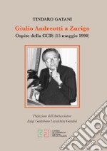 Giulio Andreotti a Zurigo. Ospite della CCIS (15 maggio 1990). Ediz. per la scuola libro