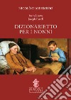 Dizionarietto per i nonni libro