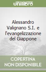 Alessandro Valignano S.I. e l'evangelizzazione del Giappone libro