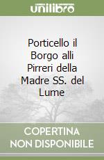 Porticello il Borgo alli Pirreri della Madre SS. del Lume