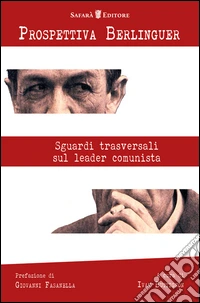Prospettiva Berlinguer. Sguardi trasversali sul leader comunista libro