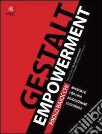 Gestalt Empowerment. Manuale per una rivoluzione culturale libro
