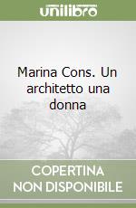 Marina Cons. Un architetto una donna libro