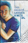 Una ragazza lasciata a metà libro di McBride Eimear