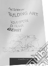 Building art. Vita e opere di Frank Gehry libro di Goldberger Paul