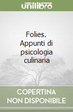 Folies. Appunti di psicologia culinaria libro