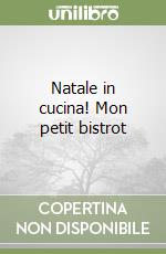 Natale in cucina! Mon petit bistrot