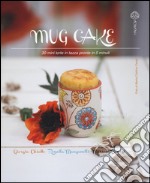 Mug cake. 30 mini torte in tazza pronte in 5 minuti