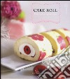 Cake roll. Dolci rotoli per ogni occasione libro