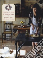 La mia cucina di campagna. Un anno di ricette nella mia casa in Médoc. Ediz. illustrata libro