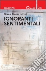 Ignoranti sentimentali libro