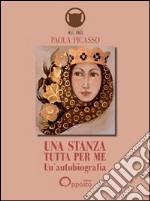 Una stanza tutta per me. Un'autobiografia libro