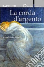 La corda d'argento libro