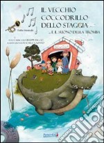 Il vecchio coccodrillo dello Staggia... e il suono della tromba. Con CD Audio libro