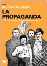 La propaganda. 1899-1900: i due anni in cui rivoltammo Napoli