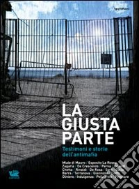 La giusta parte. Testimoni e storie dell'antimafia