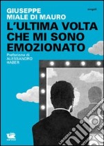 L'ultima volta che mi sono emozionato libro