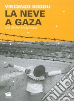 La neve a Gaza. Una storia palestinese libro