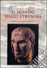 Il mondo degli Etruschi. Guida breve alla sezione etrusca libro