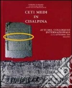 Ceti medi in Cisalpina. Atti del Colloquio internazionale (14-16 settembre 2000) libro