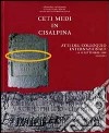 Ceti medi in Cisalpina. Atti del Colloquio internazionale (14-16 settembre 2000) libro di Sartori A. (cur.) Valvo A. (cur.)