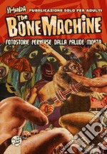 The bone machine. Fotostorie perverse dalla palude morta. Con CD Audio