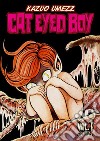 Cat eyed boy. Vol. 1 libro di Umezz Kazuo Ercole M. (cur.)