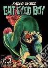 Cat eyed boy. Vol. 3 libro di Umezz Kazuo Ercole M. (cur.)